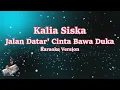 Download Lagu CINTA BAWA DUKA RINDU BALAS DENDAM (JALAN DATAR) KALIA SISKA DJ KENTRUNG FT SKA 86 (Karaoke Version)