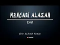 MENCARI ALASAN - EXIST | (LIRIK + COVER BY INDAH YASTAMI)