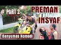 Download Lagu PREMAN INSYAF PART 2 | FILM BANYUMAS KOMEDI (BASKOM)