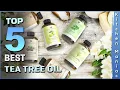 Top 5 Best Tea Tree Oil Review in 2025
