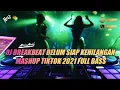 DJ Breakbeat Belum Siap Kehilangan Mushup Tiktok 2021 Full Bass