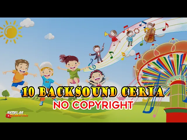 Download MP3 10 BACKSOUND CERIA ANAK ANAK | HAPPY KIDS | NO COPYRIGHT
