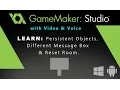 Game Maker Studio How to use Persistent Objects Different Message Box Reset Room