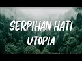 Download Lagu Utopia - Serpihan Hati (Lirik)