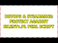 DevOps SysAdmins Protect against silent1 pl Perl Script