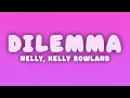 Nelly - Dilemma (Lyrics) ft. Kelly Rowland