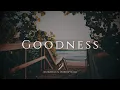 Download Lagu Goodness - Instrumental Worship Music for Prayer