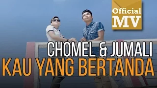 Download Chomel feat. Jumali SanoTri - Kau Yang Bertanda (Official Music Video HD) MP3