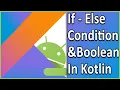 If-Else Conditional Statement and Boolean In Kotlin Kotlin Tutorial For Android Developers
