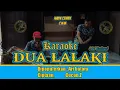 Download Lagu Dua lalaki karaoke lirik ( Ari batara ) nada cewek