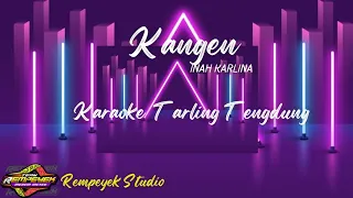 Download Kangen Inah Karlina.  Karaoke Tengdung ( Tanpa kendang ) MP3