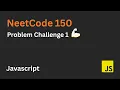 Neetcode problem 1 Blind75 Leetcode javascript