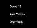 Download Lagu Dewa 19 - Aku Milikmu - Drumless - Minus One Drum