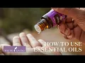 How to Use Essential Oils Aromatically Topically Internally Safely