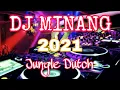 Lagu DJ MINANG TERBARU 2021 JUNGLE DUTCH..🎧