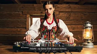 MixAi Oj Dana Folk Dance Remix 