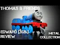 Thomas \u0026 Friends Metal Collection Edward (2026) Review: It Hurts the Same the Second Time... 😰