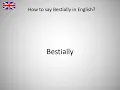 How to say Bestially in English