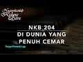 NKB 204 Di Dunia yang Penuh Cemar (Let Others See Yesus In You) - Dengan Pemandu Lagu