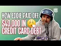Eddie explains how he paid off 40 000 in credit card debt
