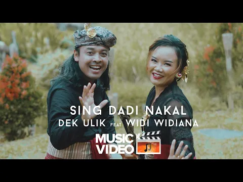 Download MP3 Dek Ulik feat Widi Widiana - Sing Dadi Nakal (Official Music Video)