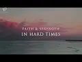Faith & Strength in Hard Times: 4 Hour Quiet Time & Meditation Music with Bible Verses