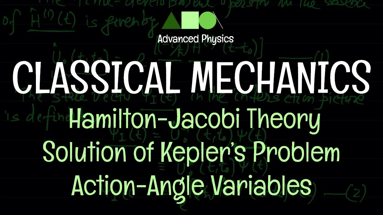 Classical Mechanics - Hamilton-Jacobi Theory : Solution of Kepler’s Problem /Action-Angle Variables