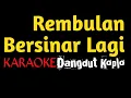 Download Lagu REMBULAN BERSINAR LAGI [] KARAOKE DANGDUT [] MANSYUR S