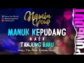 Download Lagu MANUK KEPUDANG NAÉK TANJUNG BARU - NAMIN GROUP