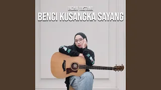 Download Benci Ku Sangka Sayang MP3