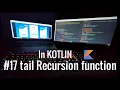 Tail recursion function in Kotlin with proper Example