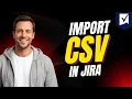 How To Import CSV In Jira Step By Step Guide 2026