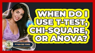 When Do I Use T-test Chi-square Or ANOVA - Python Code School