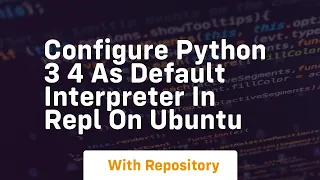 Configure python 3 4 as default interpreter in repl on ubuntu