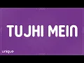 Download Lagu Saahel - Tujhi Mein (Lyrcs)