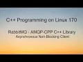 C Programming on Linux - RabbitMQ AMQP-CPP Asynchronous Non-Blocking client library