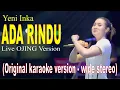 Download Lagu ADA RINDU - Yeni Inka - Live Ojing Version - Original karaoke version - wide stereo