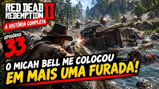 RED DEAD REDEMPTION 2: HISTÓRIA COMPLETA 🤠 | O MICAH BELL ME COLOCOU EM MAIS UMA FURADA! 💥 #33