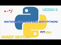 MATHEMATICS MADE EASY WITH PYTHON - MATH OPERATIONS IN PYTHON