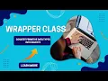 Wrapper Class in Java ScopeTech Software Solutions