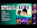 प्यार और सुकून भरी रोमांटिक धुनें | Arijit Singh Songs | Sun Bhi Le | Rang Lageya