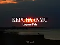 Kepuraanmu - Luqman Faiz (Lirik)