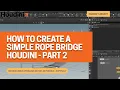 Learning Houdini With A Complete Beginner - How To Create A Simple Rope Bridge In Houdini
