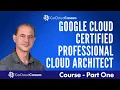 Google Professional Cloud Architect Training Free Google Cloud PCA Certification Course Part 1