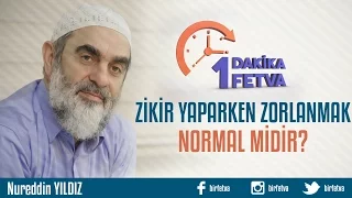 Zikir yaparken zorlanmak normal midir?