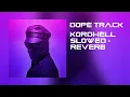 Download Lagu Kordhell - Dope track (Slowed + Reverb)