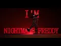 I m Nightmare Freddy