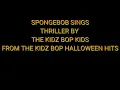 KIDZ BOP SpongeBob - Thriller (Official Music Video) [KIDZ BOP Halloween Hits!]