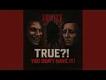 Lagu TRUE?! YOU DON'T HAVE IT!