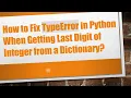 How to Fix TypeError in Python When Getting Last Digit of Integer from a Dictionary
